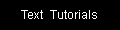 Text Tutorials